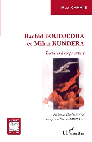 Rachid Boudjedra et Milan Kundera. Lectures à corps ouvert