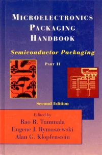Microelectronics Packaging Handbook. Part 2, Semiconductor Packaging, 2nd Edition, Edition En Anglais