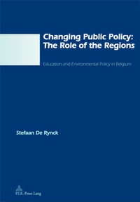 Rynck stefaan De - Changing Public Policy: The Role of the Regions - Education and Environmental Policy in Belgium.