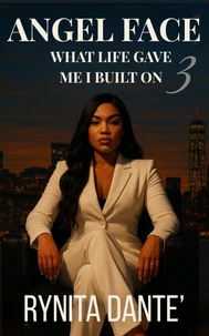 Angel Face 3: What Life Gave Me I Built On