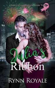  Rynn Royale - Julia's Ribbon - Unrelenting Passion Series, #3.