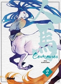 Ryo Sumiyoshi - Centaures - Tome 02.