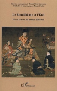 Ryôko Asuka - Le Bouddhisme et l'Etat - Vie et oeuvre du prince Shôtoku.