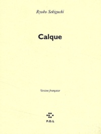 Ryoko Sekiguchi - Calque. Version Francaise.