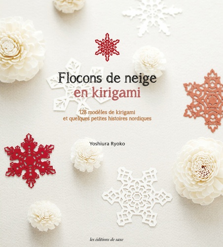 Ryoko Yoshiura - Flocons de neige en kirigami : 128 modèles de kirigami et quelques petites histoires nordiques.
