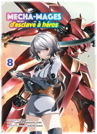 Mecha-mages, d'esclave à héros Tome 8