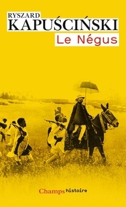 Ryszard Kapuscinski - Le Négus.