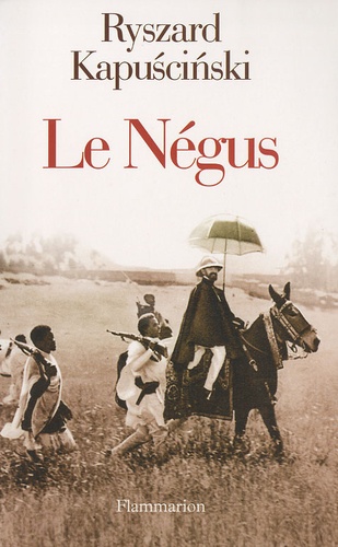 Ryszard Kapuscinski - Le Négus.