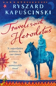 Ryszard Kapuscinski - Travels With Herodotus.