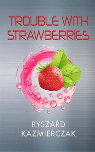 Trouble With Strawberries