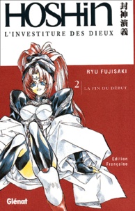 Ryu Fujisaki - Hoshin, L'Investiture Des Dieux Tome 2 : La Fin Du Debut.