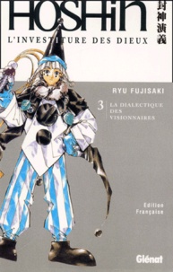 Ryu Fujisaki - Hoshin, L'Investiture Des Dieux Tome 3 : La Dialectique Des Visionnaires.
