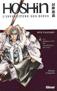 Ryu Fujisaki - Hoshin, L'Investiture Des Dieux Tome 4 : La Rebellion Du Marechal Huang.