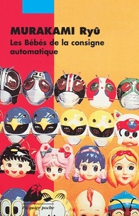 Ryû MURAKAMI et Corinne Atlan - Les Bébés de la consigne automatique.