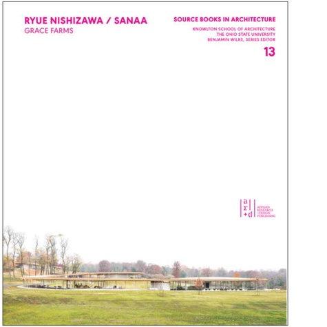 Ryue Nishizawa - Grace farms - Source books in architecture.