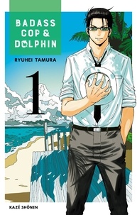 Ryuhei Tamura - Badass Cop & Dolphin Tome 1 : .