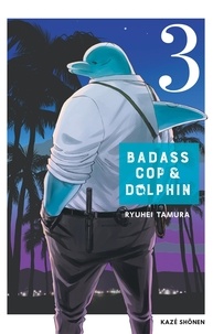Ryuhei Tamura - Badass Cop & Dolphin Tome 3 : .