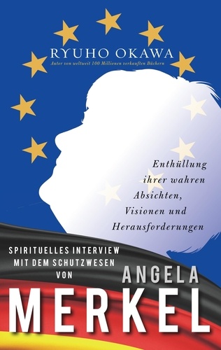Spirituelles Interview mit dem Schutzwesen von Angela Merkel. Enthüllung ihrer wahren Absichten, Visionen und Herausforderungen