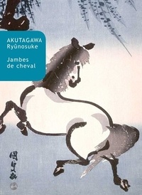 Ryûnosuke Akutagawa - Jambes de cheval.