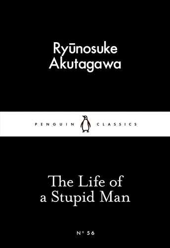 Ryûnosuke Akutagawa et Jay Rubin - The Life of a Stupid Man.