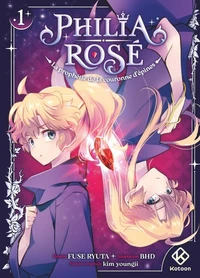 Philia Rosé - La prophétie de la couronne d'épines Tome 1