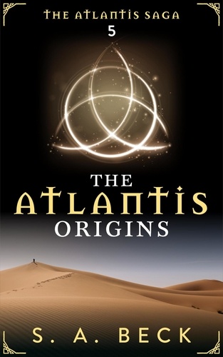  S.A. Beck - The Atlantis Origins - The Atlantis Saga.