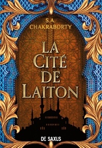 S-A Chakraborty - La trilogie Daevabad Tome 1 : La cité de laiton.