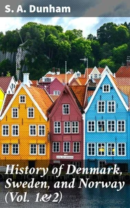 History of Denmark, Sweden, and Norway (Vol. 1&amp;2)
