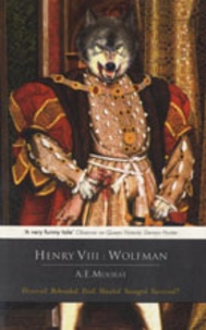 S. A. J. Moorat - Henry VIII : Wolfman.