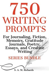 750 Writing Prompts  For Journaling, Fiction, Memoirs, Gratitude Journals, Poetry, Essays, And Creative Writing - Series Bundle