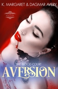  S.A. Price et  Dagmar Avery - Aversion - The Blood Court, #3.
