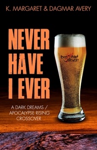  S.A. Price et  Dagmar Avery - Never Have I Ever: A Dark Dreams / Apocalypse Rising Cross Over - Inferi Dii.