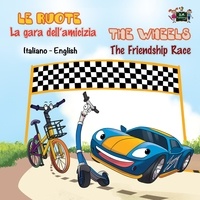  S.A. Publishing - Le ruote La gara dell’amicizia The Wheels The Friendship Race - Italian English Bilingual Collection.
