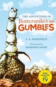 S. A. Wakefield et Desmond Digby - The Adventures of Bottersnikes and Gumbles.