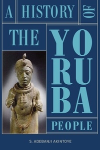 S. adebanji Akintoye - A History of the Yoruba People.