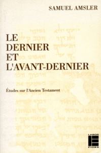 S Amsler - Le dernier et l'avant-dernier - Études sur l'Ancien Testament.