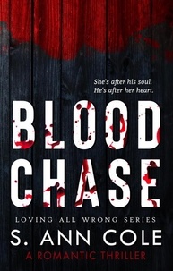  S. Ann Cole - Blood Chase - Loving All Wrong, #2.