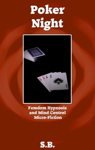  S.B. - Poker Night - Femdom Hypnosis and Mind Control Micro-Fiction, #21.