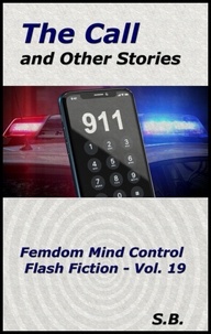  S.B. - The Call and Other Stories - Femdom Mind Control Flash Fiction, #19.