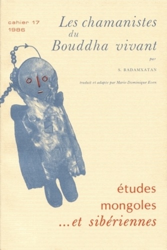 S. Badamxatan - Etudes mongoles et siberiennes, n 17, 1986. les chamanistes du bouddh a vivant - Les chamanistes du Bouddha vivant.