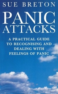 S Breton - Panic Attacks - A Practical Guide to Recognising and Dealing With Feelings of Panic.