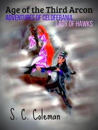Age of the Third Arcon: Adventures of Celoferania, Lady of Hawks
