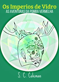 Os Imperios de Vidro: As Aventuras da Pomba Vermelha
