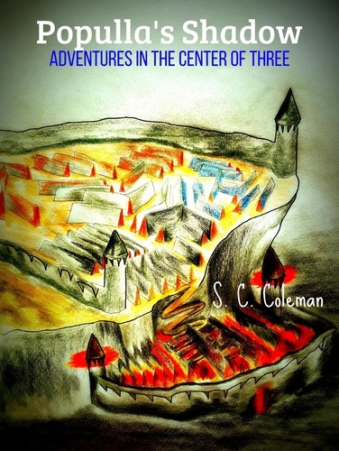  S. C. Coleman - Populla's Shadow: Adventures in the Center of Three - Populla's Shadow, #2.