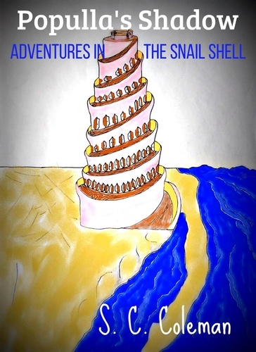  S. C. Coleman - Populla's Shadow: Adventures in the Snail Shell - Populla's Shadow, #1.