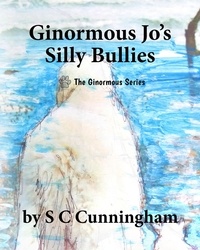  S C Cunningham - Ginormous Jo's Silly Bullies - The Ginormous Series, #4.
