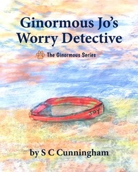  S C Cunningham - Ginormous Jo's Worry Detective - The Ginormous Series, #10.