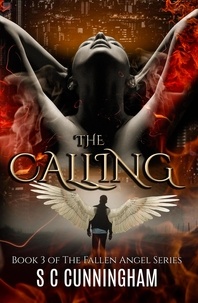  S C Cunningham - The Calling - The Fallen Angel Series, #3.