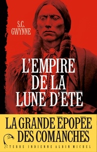 S.C. Gwynne - L'Empire de la Lune d'été - Quanah Parker et l'épopée des Comanches, la tribu la plus puissante de l'histoire américaine.
