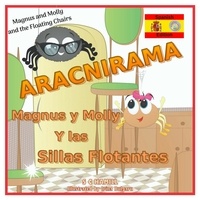  S C Hamill - Magnus and Molly and the Floating Chairs. ARACNIRAMA. Magnus y Molly y las Sillas Flotantes: Spanish Edition..